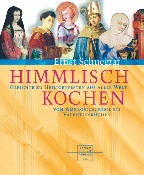 Himmlisch kochen - Ernst Schuegraf