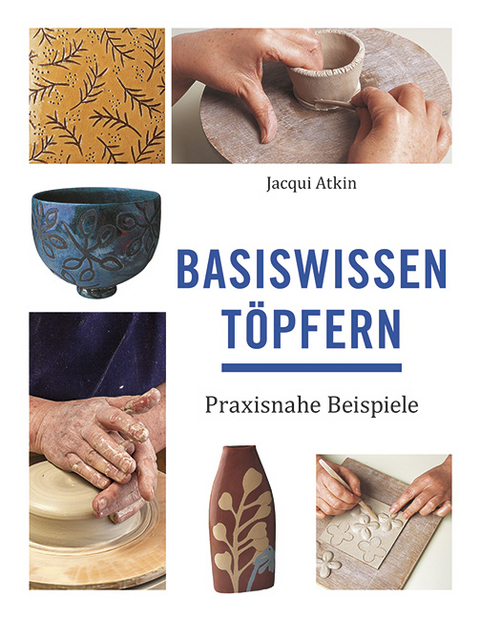 Basiswissen Töpfern - Jacqui Atkin
