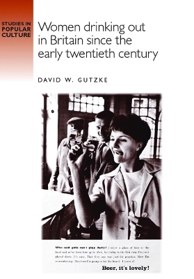 Women Drinking out in Britain Since the Early Twentieth Century - David Gutzke