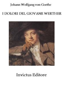 I dolori del giovane Werther - Johann Wolfgang Von Goethe