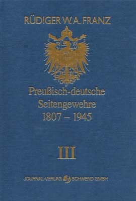 Preussisch-deutsche Seitengewehre 1807-1945 Band III - Rüdiger W Franz