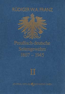 Preussisch-deutsche Seitengewehre 1807-1945 Band II - Rüdiger W Franz