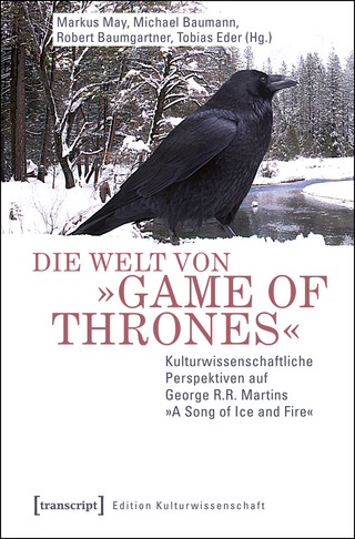 Die Welt von »Game of Thrones« - Markus May; Michael Baumann; Robert Baumgartner; Tobias Eder