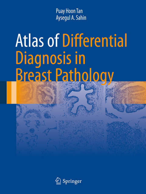 Atlas of Differential Diagnosis in Breast Pathology -  Aysegul A. Sahin,  Puay Hoon Tan