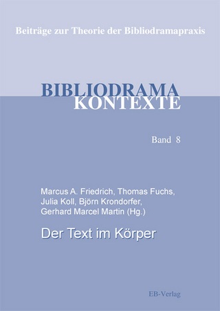 Der Text im Körper - Marcus A Friedrich; Thomas Fuchs; Julia Koll; Björn Krondorfer; Gerhard M Martin