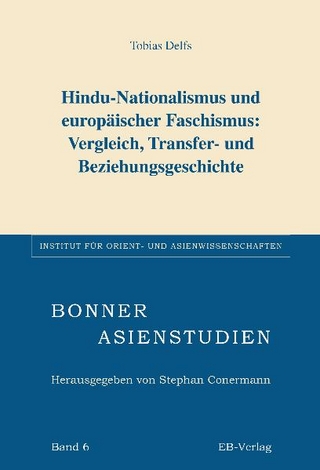 Hindu-Nationalismus und europäischer Faschismus: Vergleich, Transfer- und Beziehungsgeschichte - Tobias Delfs