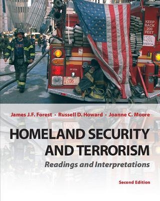 Homeland Security and Terrorism: Readings and Interpretations - James Forest; Russell Howard; JoAnne Moore