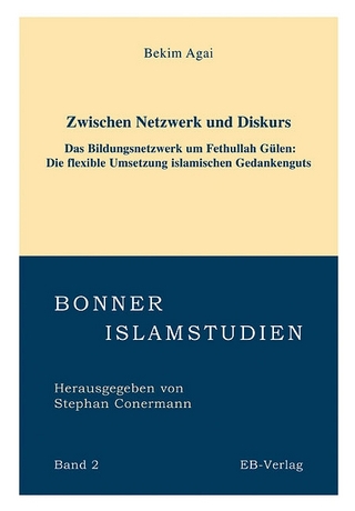 Zwischen Netzwerk und Diskurs - Das Bildungsnetzwerk um Fethullah Gülen (geb. 1938) - Bekim Agai