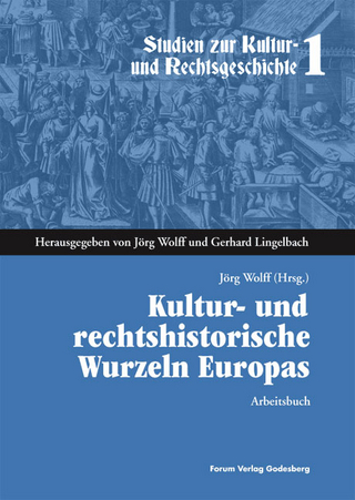 Kultur- und rechtshistorische Wurzeln Europas - Jörg Wolff