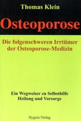 Osteoporose. Die folgenschweren Irrtümer der Osteoporose-Medizin - Thomas Klein