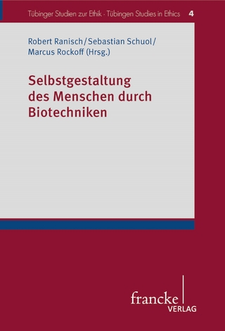 Selbstgestaltung des Menschen durch Biotechniken - Robert Ranisch; Sebastian Schuol; Marcus Rockoff