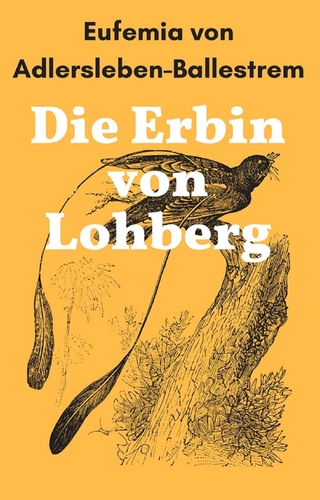 Die Erbin von Lohberg - Eufemia von Adlersleben-Ballestrem