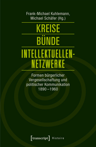 Kreise - Bünde - Intellektuellen-Netzwerke - Frank-Michael Kuhlemann; Michael Schäfer