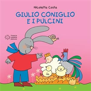Giulio Coniglio e i pulcini - Nicoletta Costa