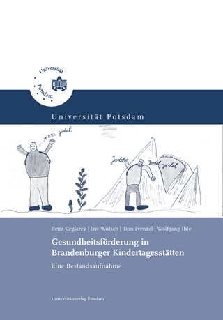 Gesundheitsförderung in Brandenburger Kindertagesstätten - Petra Ceglarek; Iris Wulsch; Tom Frenzel; Wolfgang Ihle