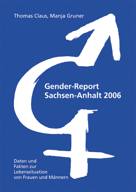 Gender Report Sachsen-Anhalt 2006 - Thomas Claus, Manja Gruner