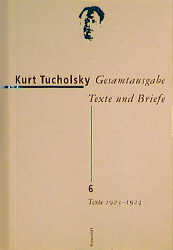 Gesamtausgabe Texte und Briefe 6 - Kurt Tucholsky