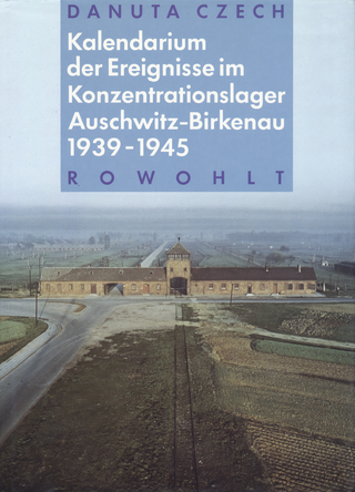 Kalendarium der Ereignisse im Konzentrationslager Auschwitz-Birkenau 1939 - 1945 - Danuta Czech