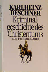 Kriminalgeschichte des Christentums. Band 4 - Karlheinz Deschner