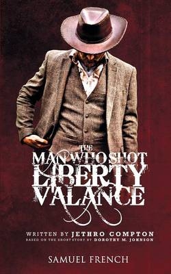 The Man Who Shot Liberty Valance - Jethro Compton; Dorothy M Johnson