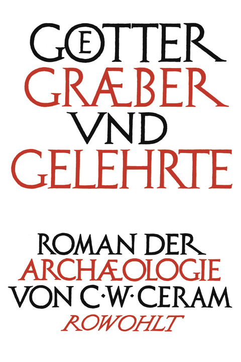 Götter, Gräber und Gelehrte - C. W. Ceram