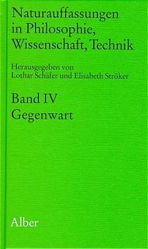 Naturauffassungen in Philosophie, Wissenschaft, Technik / Naturauffassungen in Philosophie, Wissenschaft, Technik - Lothar Schäfer; Elisabeth Ströcker