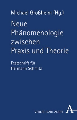 Neue Phänomenologie zwischen Praxis und Theorie - Michael Grossheim