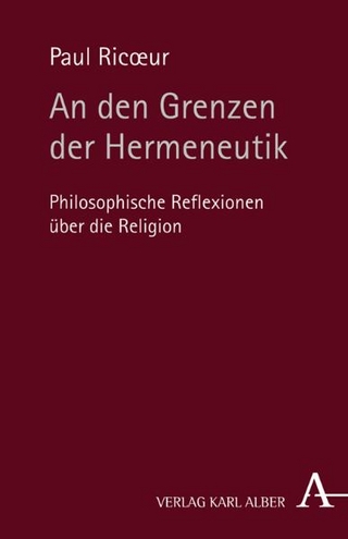 An den Grenzen der Hermeneutik - Paul Ricoeur; Veronika Hoffmann