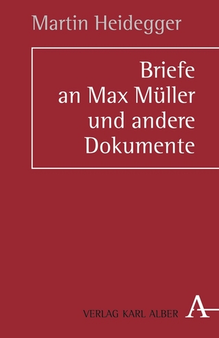 Briefe an Max Müller und andere Dokumente - Martin Heidegger; Holger Zaborowski; Anton Bösl