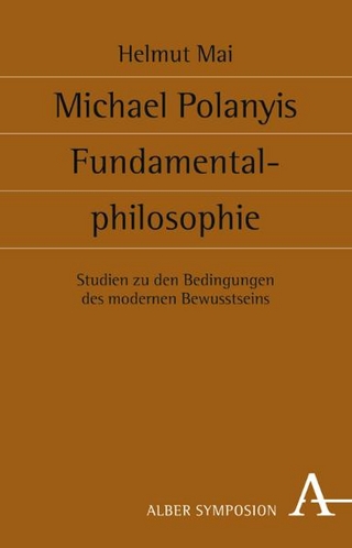 Michael Polanyis Fundamentalphilosophie - Helmut Mai