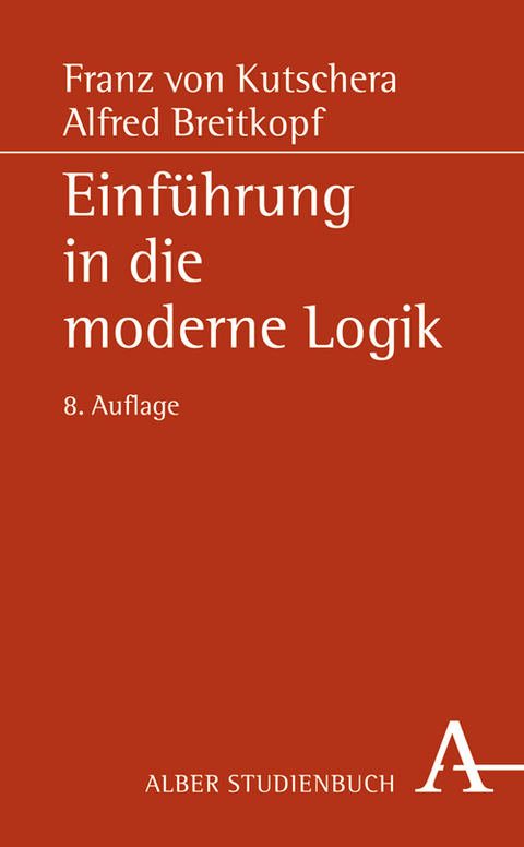 Einführung in die moderne Logik - Franz von Kutschera, Alfred Breitkopf