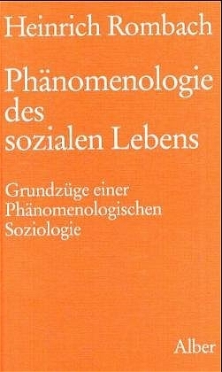 Phänomenologie des sozialen Lebens - Heinrich Rombach