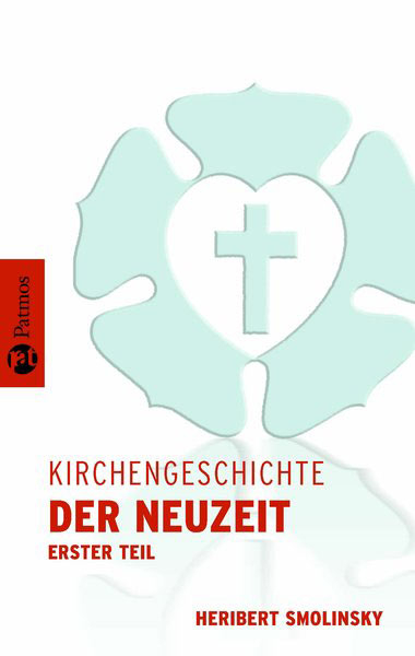 Kirchengeschichte / Kirchengeschichte der Neuzeit I - Heribert Smolinsky, Isnard W Frank, Klaus Schatz