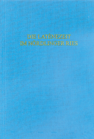Die Latènezeit im Nördlinger Ries - Almut Bick; Abt. Bodendenkmalpflege Bayerisches Landesamt für Denkmalpflege