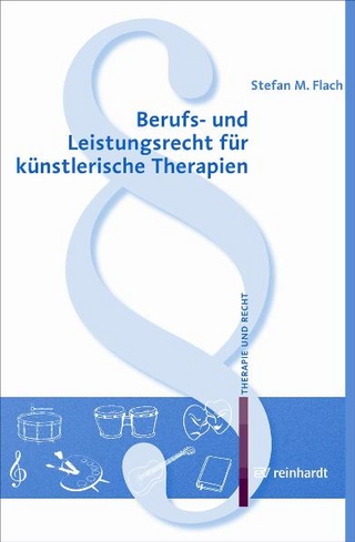 Berufs- und Leistungsrecht für künstlerische Therapien - Stefan M Flach