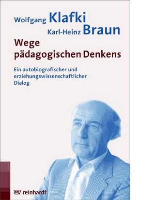 Wege pädagogischen Denkens - Wolfgang Klafki; Karl H Braun