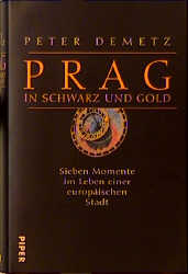 Prag in Schwarz und Gold - Peter Demetz