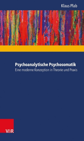 Psychoanalytische Psychosomatik - eine moderne Konzeption in Theorie und Praxis