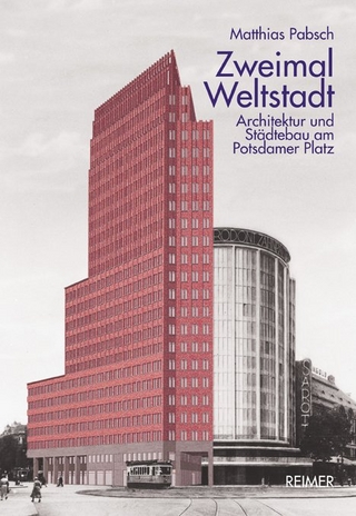 Zweimal Weltstadt: Architektur und Städtebau am Potsdamer Platz