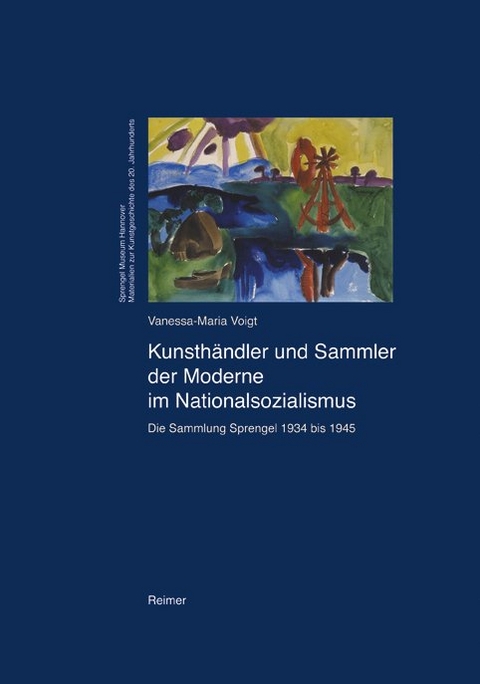 Kunsthändler und Sammler der Moderne im Nationalsozialismus - Vanessa M Voigt