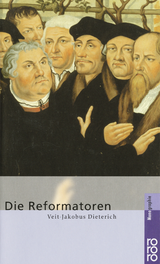 Die Reformatoren - Veit-Jakobus Dieterich