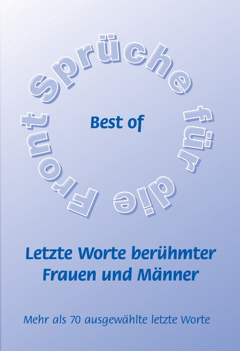 Best of  - Letzte Worte berühmter Frauen und Männer - Frank Schütze