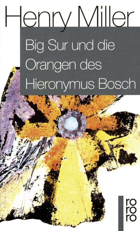 Big Sur und die Orangen des Hieronymus Bosch - Henry Miller
