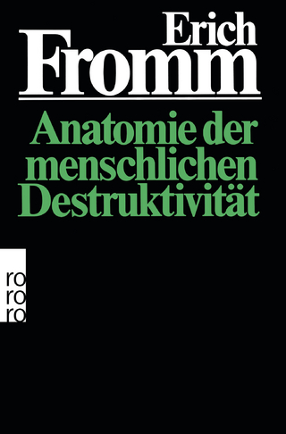 Anatomie der menschlichen Destruktivität - Erich Fromm