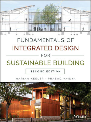 Fundamentals of Integrated Design for Sustainable Building - Marian Keeler; Prasad Vaidya