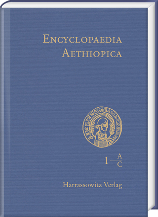 Encyclopaedia Aethiopica. A Reference Work on the Horn of Africa - Siegbert Uhlig; Baye Yiman; Donald Crummey; Gideon Goldenberg; Paolo Marrassini; Merid W Aregay; Ewald Wagner
