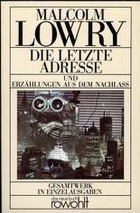 Die letzte Adresse und Erzählungen aus dem Nachlaß - Malcolm Lowry