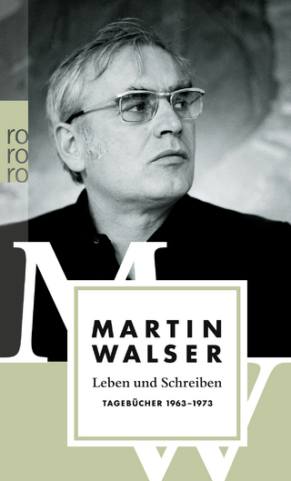 Leben und Schreiben: Tagebücher 1963 - 1973 - Martin Walser