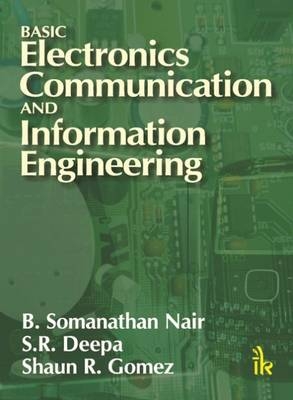 Basic Electronics Communication and Information Engineering - B.Somanathan Nair, S. R. Deepa, Shaun R. Gomez