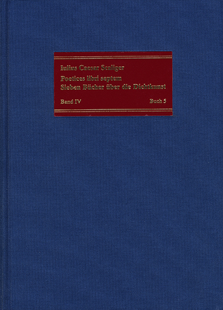 Poetices libri septem / Band IV: Buch 5 - Julius Caesar Scaliger; Gregor Vogt-Spira; Luc Deitz; Manfred Fuhrmann